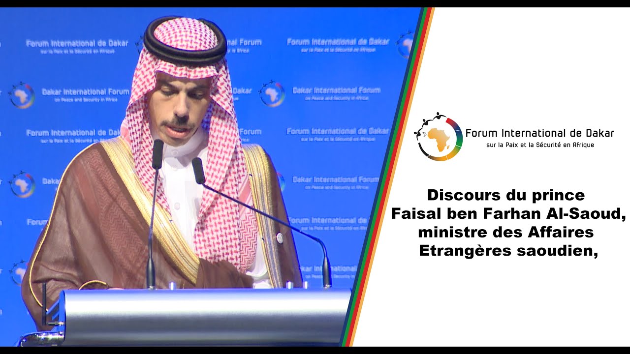 Discours de Faisal ben Farhan, ministre des Affaires Etrangères saoudien, Forum Paix et la sécurité